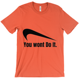 You Wont Do It T-Shirts