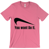 You Wont Do It T-Shirts