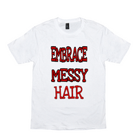 Embrace Messy Hair T-Shirts