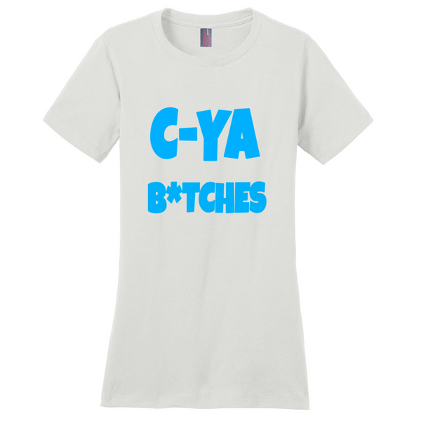C-Ya B*tches T-Shirts