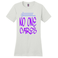 Shhhh...No One Cares T-Shirts