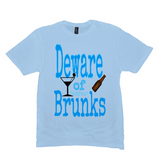 Deware of Brunks T-Shirts