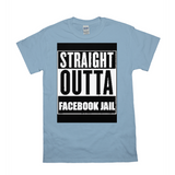 Straight Outta Facebook Jail T-Shirts