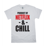 Product of Netflix & Chill Tshirt