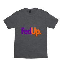 FedUp. T-Shirts