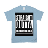 Straight Outta Facebook Jail T-Shirts