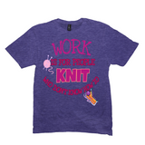 Work Is for People Who Don't Know How To Knit T-Shirts