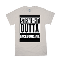 Straight Outta Facebook Jail T-Shirts