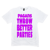 Pagans Throw Better Parties T-Shirts