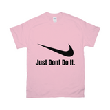 Light Pink Just Dont Do It Tshirt