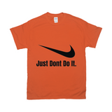 Orange Just Dont Do It Tshirt