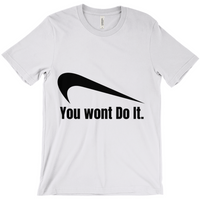 You Wont Do It T-Shirts