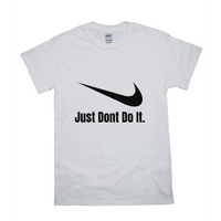 White Just Dont Do It Tshirt