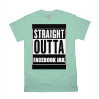 Straight Outta Facebook Jail T-Shirts