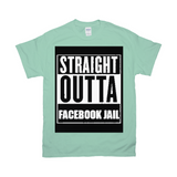 Straight Outta Facebook Jail T-Shirts