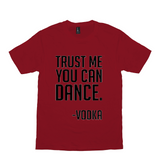 Trust Me You Can Dance T-Shirts