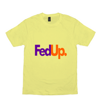 FedUp. T-Shirts