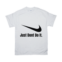 White Just Dont Do It Tshirt