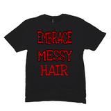 Embrace Messy Hair T-Shirts