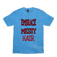 Embrace Messy Hair T-Shirts